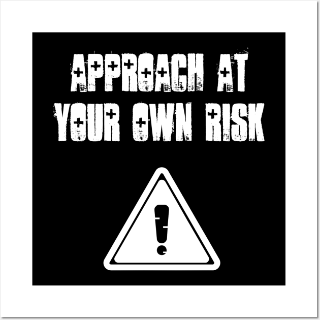 Approach at your own risk Wall Art by Six Gatsby